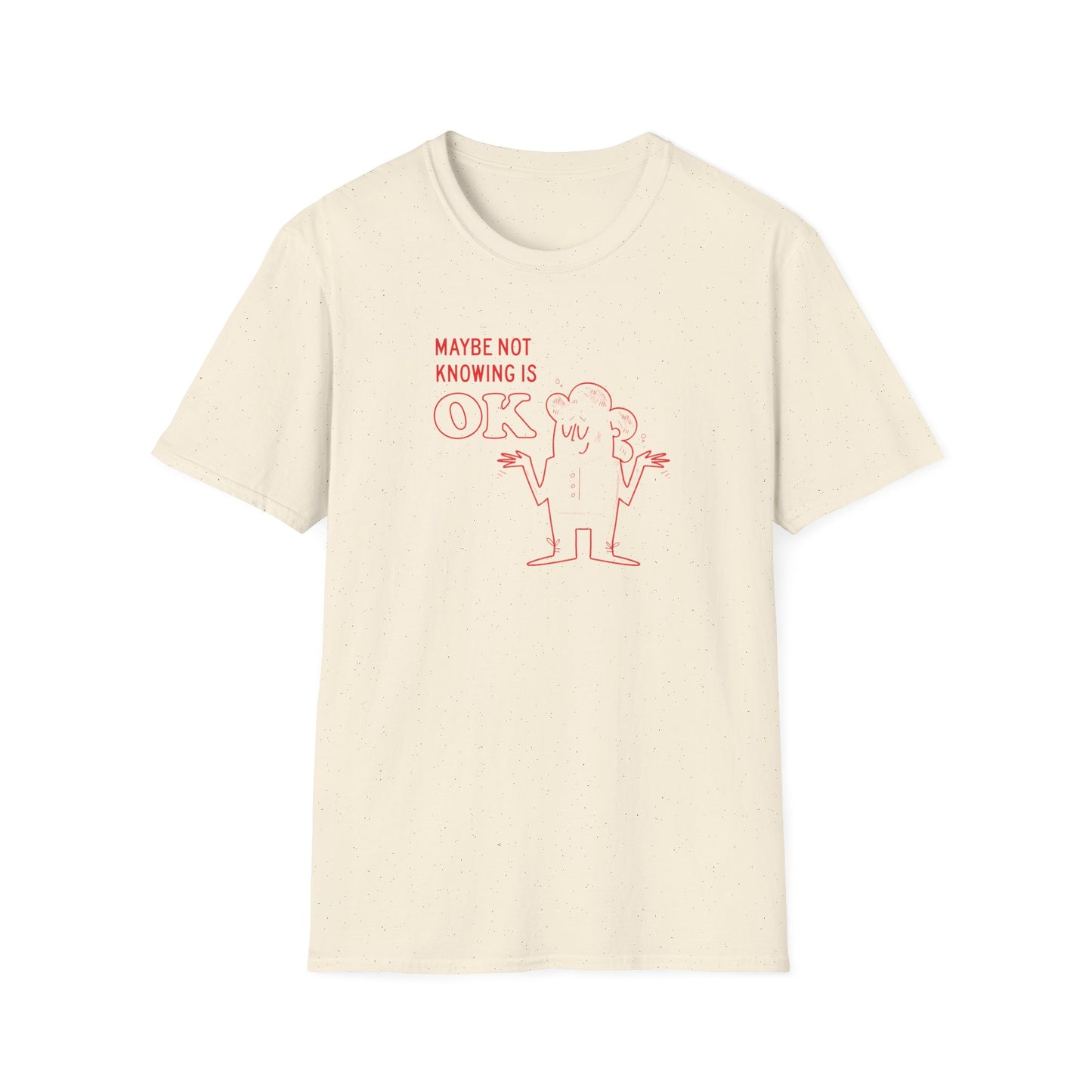 "Not Knowing is OK" Tee